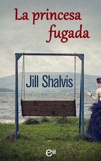 La princesa fugada - Jill Shalvis - E-Book