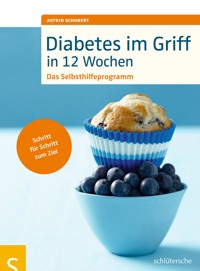 Diabetes im Griff in 12 Wochen - Astrid Schobert - E-Book