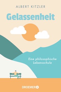 Gelassenheit - Albert Kitzler - E-Book