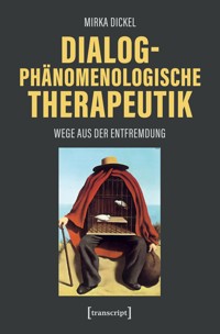 Dialogphänomenologische Therapeutik - Mirka Dickel - E-Book