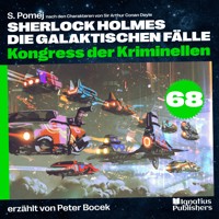 Kongress der Kriminellen (Sherlock Holmes - Die galaktischen Fälle, Folge 68) - Sir Arthur Conan Doyle - Hörbuch