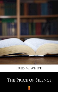 The Price of Silence - Fred M. White - E-Book