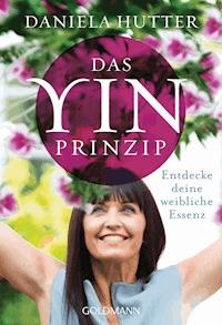 Das Yin-Prinzip - Daniela Hutter - E-Book