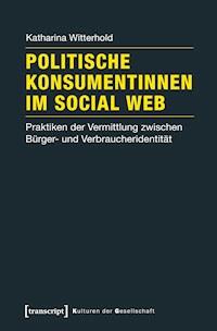 Politische Konsumentinnen im Social Web - Katharina Witterhold - kostenlos E-Book