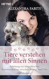 Tiere verstehen mit allen Sinnen - Alexandra Fabits - E-Book
