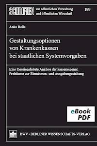 Gestaltungsoptionen von Krankenkassen bei staatlichen Systemvorgaben - Anke Reile - E-Book