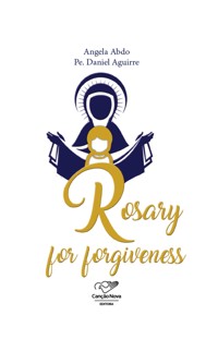 Rosary for forgiveness - Angela Abdo - E-Book
