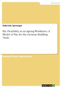 Pay Flexibility in an Ageing Workforce. A Model of Pay for the German Building Trade - Gabriele Sprenger - E-Book