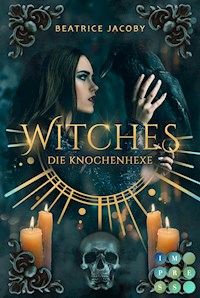 Witches. Die Knochenhexe - Beatrice Jacoby - E-Book