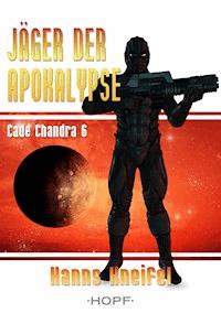 Cade Chandra 6: Jäger der Apokalypse - Hanns Kneifel - E-Book