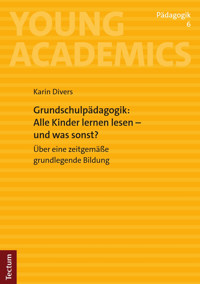 Grundschulpädagogik: Alle Kinder lernen lesen – und was sonst? - Karin Divers - E-Book