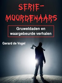 Seriemoordenaars - Gerard de Vogel - E-Book