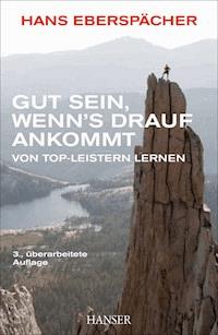 Gut sein, wenn's drauf ankommt - Hans Eberspächer - E-Book