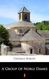 A Group of Noble Dames - Thomas Hardy. - E-Book