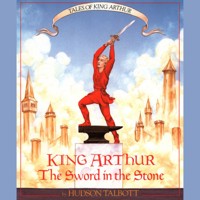 King Arthur: The Sword in the Stone - Tales of King Arthur, Book 1 (Unabridged) - Hudson Talbott - Hörbuch