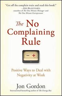 The No Complaining Rule - Jon Gordon - E-Book
