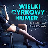 Wielki cyrkowy numer - opowiadanie erotyczne - Alexandra Södergran - Hörbuch