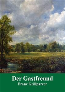 Der Gastfreund - Franz Grillparzer - E-Book