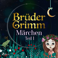 Brüder Grimms Märchen Teil 1 - Brüder Grimm - Hörbuch