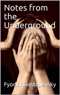 Notes from the Underground - Fyodor Dostoyevsky - E-Book