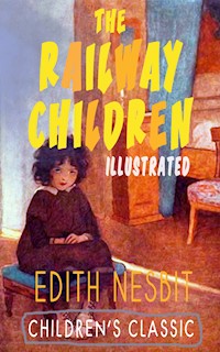 THE RAILWAY CHILDREN (Illustrated) - Edith Nesbit - E-Book