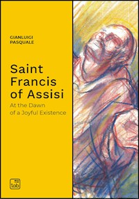 Saint Francis of Assisi - Gianluigi Pasquale - E-Book