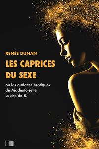 Les caprices du sexe - Renée Dunan - E-Book