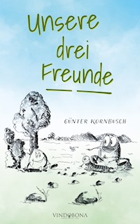 Unsere drei Freunde - Günter Kornbusch - E-Book