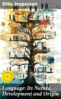 Language: Its Nature, Development and Origin - Otto Jespersen - E-Book