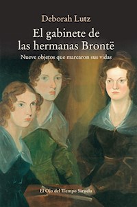 El gabinete de las hermanas Brontë - Deborah Lutz - E-Book