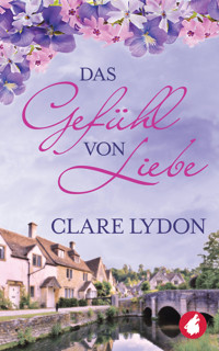 Das Gefühl von Liebe - Clare Lydon - E-Book