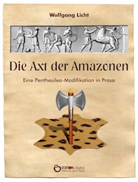 Die Axt der Amazonen - Wolfgang Licht - E-Book