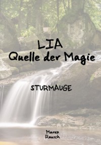 LIA Quelle der Magie - Maren Rausch - E-Book