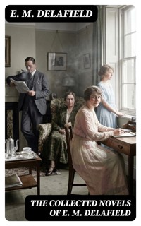 The Collected Novels of E. M. Delafield - E. M. Delafield - E-Book