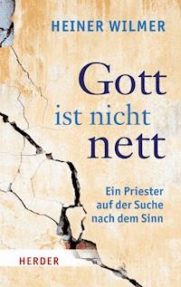 Gott ist nicht nett - Heiner Wilmer - E-Book