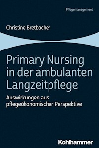 Primary Nursing in der ambulanten Langzeitpflege - Christine Bretbacher - E-Book