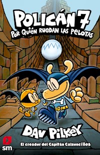 Policán 7. Por quién ruedan las pelotas - Dav Pilkey - E-Book