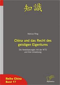 China und das Recht des geistigen Eigentums - Marcus Ring - E-Book