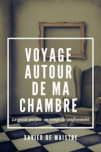 Voyage autour de ma chambre - Xavier de Maistre - E-Book