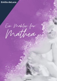 Ein Makler für Mathea - Emilia deLuca - E-Book