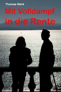 Mit Volldampf in die Rente - Thomas Werk - E-Book