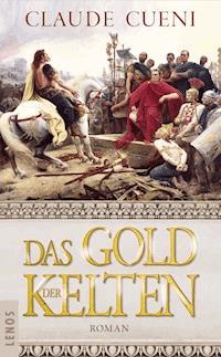 Das Gold der Kelten - Claude Cueni - E-Book