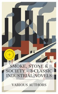 Smoke, Stone & Society – 3 Classic Industrial Novels - Elizabeth Gaskell - E-Book