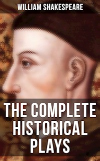 The Complete Historical Plays of William Shakespeare - William Shakespeare - E-Book