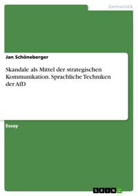 Skandale als Mittel der strategischen Kommunikation. Sprachliche Techniken der AfD - Jan Schöneberger - E-Book