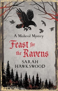 Feast for the Ravens - Sarah Hawkswood - E-Book