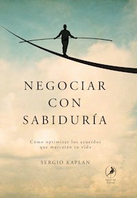 Negociar con sabiduría - Sergio Kaplan - E-Book