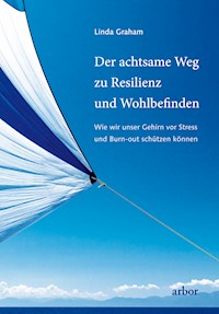 Der achtsame Weg zu Resilienz und Wohlbefinden - Linda Graham - E-Book
