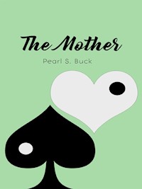 The Mother: A Novel - Pearl S. Buck - E-Book