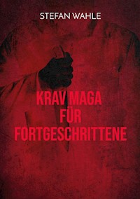 Krav Maga für Fortgeschrittene - Stefan Wahle - E-Book